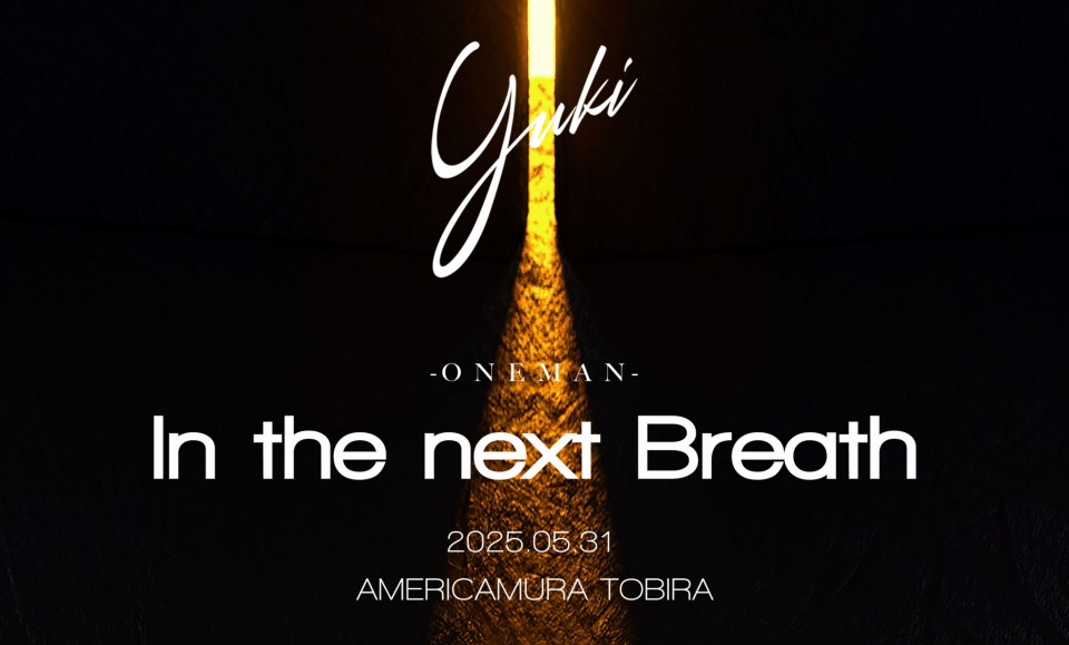 YUKI ONEMAN / In the next Breath